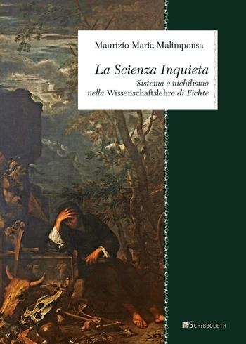 La Scienza Inquieta. Sistema e nichilismo nella «Wissenschaftslehre» di Fichte - Maurizio Maria Malimpensa - Libro Inschibboleth 2020, Zeugma. Proposte | Libraccio.it