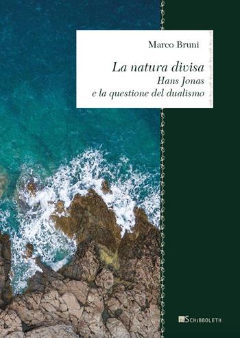 La natura divisa. Hans Jonas e la questione del dualismo - Marco Bruni - Libro Inschibboleth 2020, Zeugma. Proposte | Libraccio.it