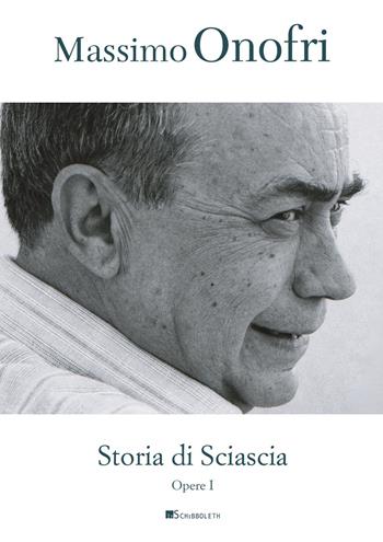 Storia di Sciascia - Massimo Onofri - Libro Inschibboleth 2021, Opere | Libraccio.it