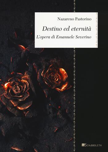 Destino ed eternità. L'opera di Emanuele Severino - Nazareno Pastorino - Libro Inschibboleth 2020, Zeugma. Lineamenti di filosofia italiana | Libraccio.it