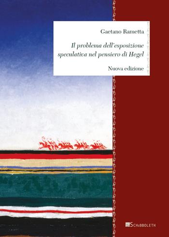 Il problema dell'esposizione speculativa nel pensiero di Hegel - Gaetano Rametta - Libro Inschibboleth 2020, Zeugma. Lineamenti di filosofia italiana | Libraccio.it