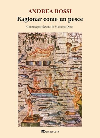 Ragionar come un pesce - Andrea Rossi - Libro Inschibboleth 2020, Gea | Libraccio.it