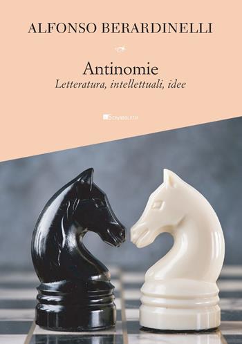 Antinomie. Letteratura, intellettuali, idee - Alfonso Berardinelli - Libro Inschibboleth 2023, Assaggi | Libraccio.it