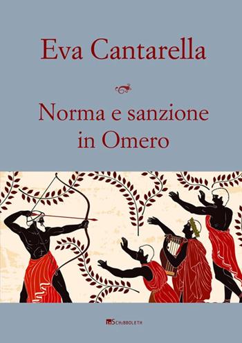 Norma e sanzione in Omero. Contributo alla protostoria del diritto greco - Eva Cantarella - Libro Inschibboleth 2021 | Libraccio.it