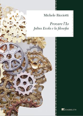 Provare l'io. Julius Evola e la filosofia - Michele Ricciotti - Libro Inschibboleth 2020, Zeugma. Proposte | Libraccio.it