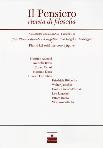 Il pensiero. Rivista di filosofia (2000). Vol. 39: diritto, l'esistente, il negativo. Tra Hegel e Heidegger. Phonè kaì schêma: voce e figura, Il.  - Libro Inschibboleth 2022 | Libraccio.it