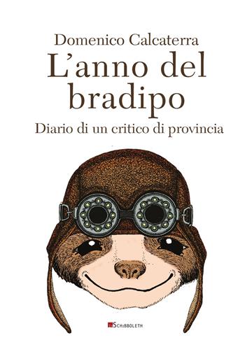 L'anno del bradipo. Diario di un critico di provincia - Domenico Calcaterra - Libro Inschibboleth 2021, Margini | Libraccio.it