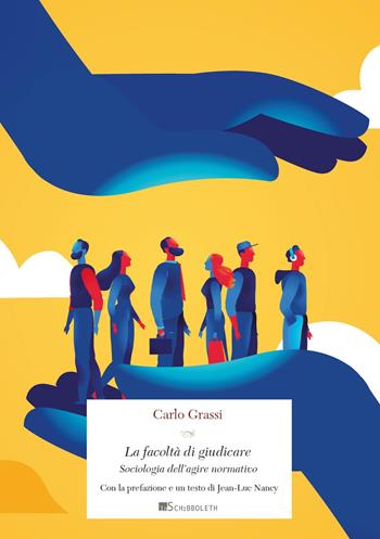 La facoltà di giudicare. Sociologia dell'agire normativo. Nuova ediz. - Carlo Grassi - Libro Inschibboleth 2021, Gulliver | Libraccio.it