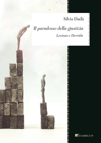 Il paradosso della giustizia. Levinas e Derrida - Silvia Dadà - Libro Inschibboleth 2021, Zeugma. Proposte | Libraccio.it