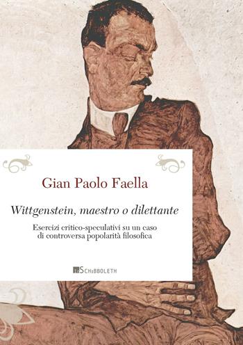 Wittgenstein, maestro o dilettante. Esercizi critico-speculativi su un caso di controversa popolarità filosofica - Gian Paolo Faella - Libro Inschibboleth 2022, Passages | Libraccio.it