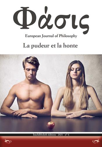Phàsis. European journal of philosohy (2021). Vol. 6: pudeur et la honte, La.  - Libro Inschibboleth 2021 | Libraccio.it