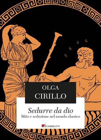 Sedurre da Dio. Mito e seduzione nel mondo classico - Olga Cirillo - Libro Inschibboleth 2021, La lira di Orfeo | Libraccio.it