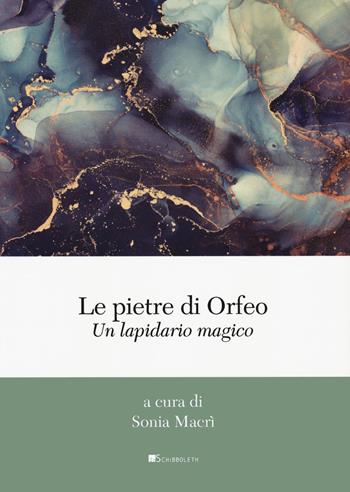 Le pietre di Orfeo. Un lapidario magico  - Libro Inschibboleth 2023, Classici smarriti | Libraccio.it
