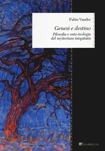 Genesi e destino. Filosofia e onto-teologia del «Mysterium iniquitatis» - Fabio Vander - Libro Inschibboleth 2022, Zeugma. Proposte | Libraccio.it