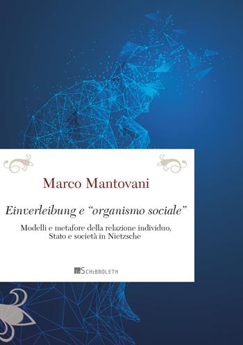 Einverleibung e «organismo sociale». Modelli e metafore della relazione individuo, Stato e società in Nietzsche - Marco Mantovani - Libro Inschibboleth 2022, Passages | Libraccio.it