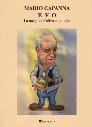 EVO. La magia dell'ulivo e dell'olio - Mario Capanna - Libro Inschibboleth 2022, Gea | Libraccio.it