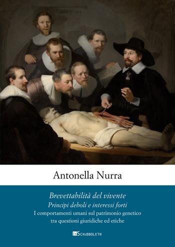 Brevettabilità del vivente. Principi deboli e interessi forti. I comportamenti umani sul patrimonio genetico tra questioni giuridiche e etiche - Antonella Nurra - Libro Inschibboleth 2023, Quaderni dell'Archivio Giuridico Sassarese | Libraccio.it