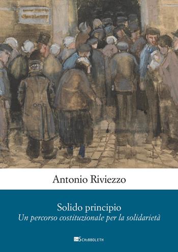 Solido principio. Un percorso costituzionale per la solidarietà - Antonio Riviezzo - Libro Inschibboleth 2023, Quaderni dell'Archivio Giuridico Sassarese | Libraccio.it