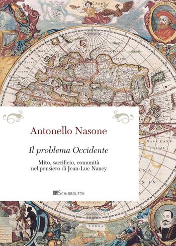 Il problema Occidente. Mito, sacrificio, comunità nel pensiero di Jean-Luc Nancy - Antonello Nasone - Libro Inschibboleth 2023, Passages | Libraccio.it