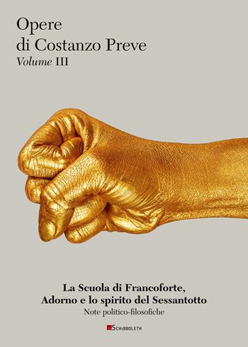 La Scuola di Francoforte, Adorno e lo spirito del Sessantotto - Costanzo Preve - Libro Inschibboleth 2023, Opere di Costanzo Preve | Libraccio.it