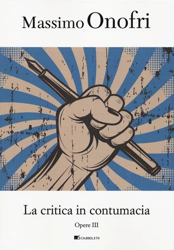 La critica in contumacia - Massimo Onofri - Libro Inschibboleth 2023 | Libraccio.it