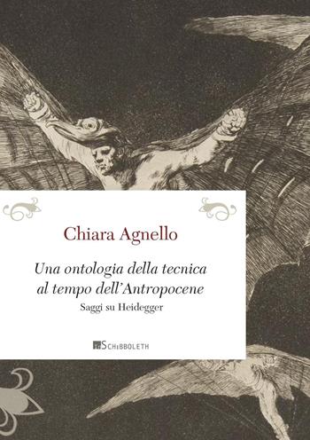 Una ontologia della tecnica al tempo dell'antropocene. Saggi su Heidegger - Chiara Agnello - Libro Inschibboleth 2023, Passages | Libraccio.it
