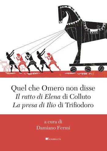 Quel che Omero non disse. «Il ratto di Elena» di Colluto e «La presa di Ilio» di Trifiodoro - Poeta Colluto, Poeta Trifiodoro - Libro Inschibboleth 2023, Classici smarriti | Libraccio.it