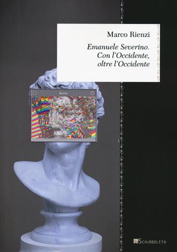 Emanuele Severino. Con l'Occidente, oltre l'Occidente - Marco Rienzi - Libro Inschibboleth 2023, Zeugma. Proposte | Libraccio.it