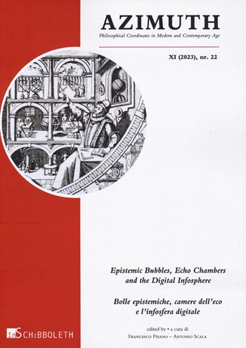 Azimuth. Philosophical coordinates in modern and contemporary age (2023). Ediz. bilingue. Vol. 22: Epistemic bubbles, echo chambers and the digital infosphere-Bolle epistemiche, camere dell'eco e l'infosfera digitale  - Libro Inschibboleth 2024 | Libraccio.it