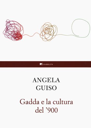 Gadda e la cultura del '900 - Angela Guiso - Libro Inschibboleth 2024, Studi letterari | Libraccio.it