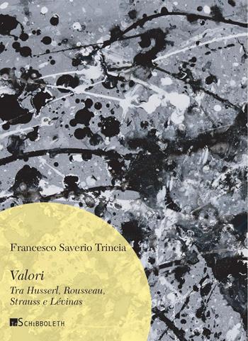 Valori. Tra Husserl, Rousseau, Strauss e Lévinas - Francesco Saverio Trincia - Libro Inschibboleth 2024, Umweg | Libraccio.it