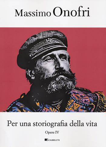 Per una storiografia della vita - Massimo Onofri - Libro Inschibboleth 2024, Opere di Massimo Onofri | Libraccio.it