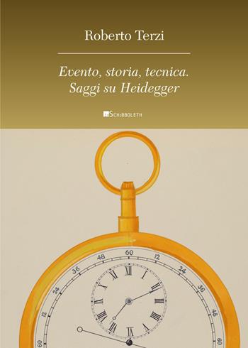 Evento, storia, tecnica. Saggi su Heidegger - Roberto Terzi - Libro Inschibboleth 2024, Anthropos | Libraccio.it