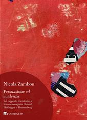 Persuasione ed evidenza. Sul rapporto tra retorica e fenomenologia in Husserl, Heidegger e Blumenberg