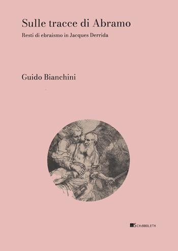 Sulle tracce di Abramo. Resti di ebraismo in Jacques Derrida - Guido Bianchini - Libro Inschibboleth 2024, Zeugma. Proposte | Libraccio.it