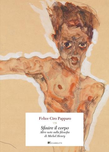 Sfinire il corpo. Altre note sulla filosofia di Michel Henry - Felice Ciro Papparo - Libro Inschibboleth 2025, Gulliver | Libraccio.it