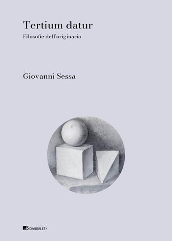 Tertium datur. Filosofie dell'originario - Giovanni Sessa - Libro Inschibboleth 2025, Zeugma. Proposte | Libraccio.it