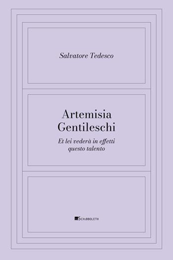 Artemisia Gentileschi. Et lei vederà in effetti questo talento - Salvatore Tedesco - Libro Inschibboleth 2025, La stanza dipinta. Filosofia e pittura | Libraccio.it