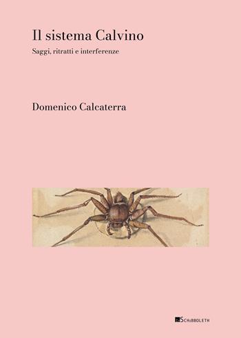 Il sistema Calvino. Saggi, ritratti, interferenze - Domenico Calcaterra - Libro Inschibboleth 2025, Assaggi | Libraccio.it