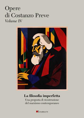 La filosofia imperfetta. Una proposta di ricostruzione del marxismo contemporaneo - Costanzo Preve - Libro Inschibboleth 2025, Opere di Costanzo Preve | Libraccio.it