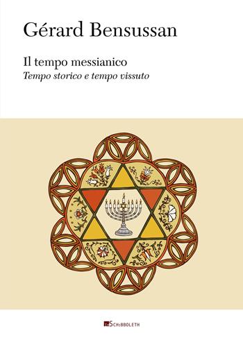Il tempo messianico. Tempo storico e tempo vissuto - Gérard Bensussan - Libro Inschibboleth 2025, Au dedans, au dehors | Libraccio.it