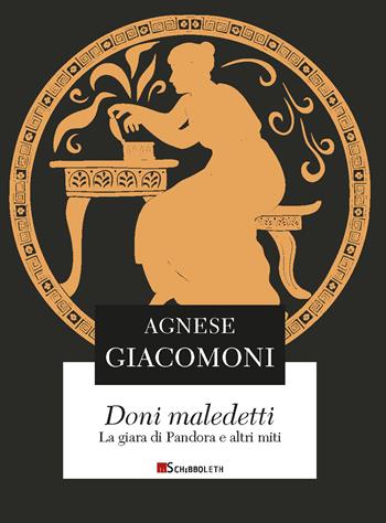Doni maledetti. La giara di pandora e altri miti - Agnese Giacomoni - Libro Inschibboleth 2026, La lira di Orfeo | Libraccio.it