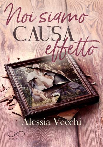 Noi siamo causa effetto - Alessia Vecchi - Libro Hope Edizioni 2026, Sfumature in rosa | Libraccio.it