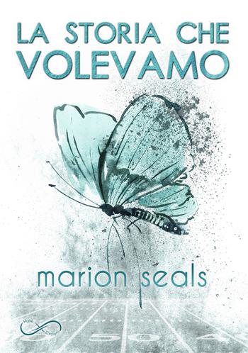 La storia che volevamo - Marion Seals - Libro Hope 2019 | Libraccio.it