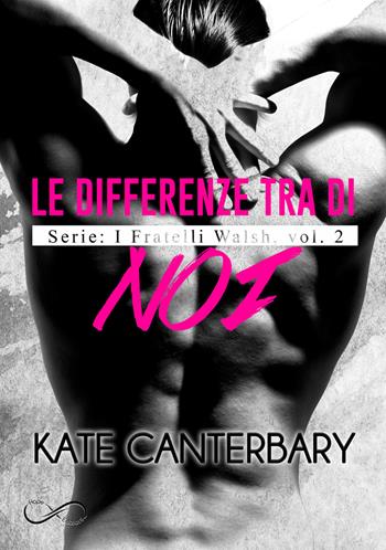 Le differenze tra di noi. I fratelli Walsh. Vol. 2 - Kate Canterbary - Libro Hope 2020 | Libraccio.it