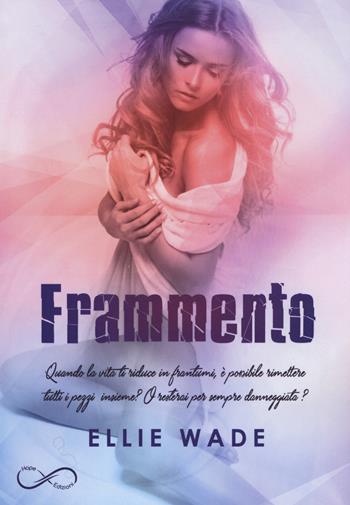 Frammento - Ellie Wade - Libro Hope 2019 | Libraccio.it