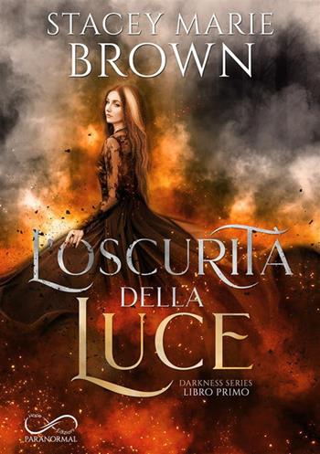 L'oscurità della luce. Darkness series. Vol. 1 - Stacey Marie Brown - Libro Hope 2021 | Libraccio.it