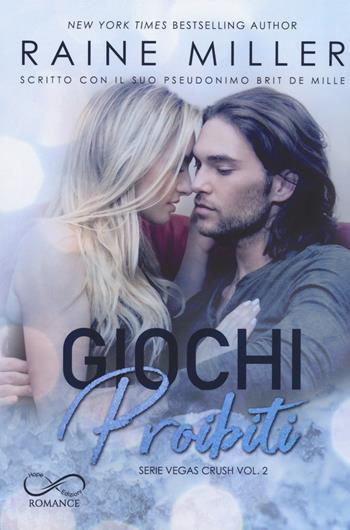 Giochi proibiti. Vegas crush. Vol. 2 - Raine Miller - Libro Hope 2020 | Libraccio.it