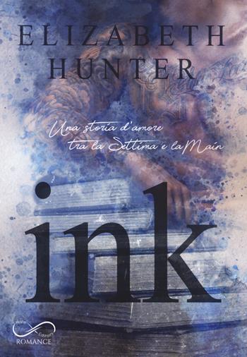 Ink. Una storia d'amore tra la Settima e la Main - Elizabeth Hunter - Libro Hope 2021 | Libraccio.it