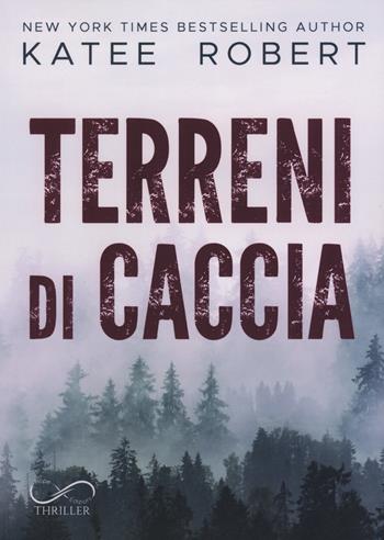 Terreni di caccia - Katee Robert - Libro Hope 2020 | Libraccio.it